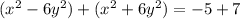 (x^2-6y^2)+(x^2+6y^2)=-5+7