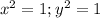 x^2=1;y^2=1