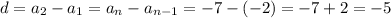 d=a_2-a_1=a_n-a_{n-1}=-7-(-2)=-7+2=-5