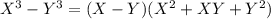 X^3-Y^3=(X-Y)(X^2+XY+Y^2)