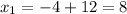 x_1=-4+12=8