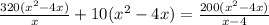 \frac{320(x^2-4x)}x+10(x^2-4x)=\frac{200(x^2-4x)}{x-4}