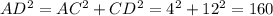 AD^{2}= AC^{2}+ CD^{2}= 4^{2}+ 12^{2} =160