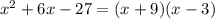 x^2+6x-27=(x+9)(x-3)