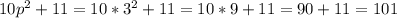 10p^2+11=10*3^2+11=10*9+11=90+11=101