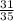 \frac{31}{35}