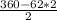 \frac{360-62*2}{2}