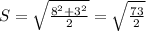 S=\sqrt{\frac{ 8^2+3^2}{2}}=\sqrt{ \frac{73}{2} }