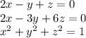 2x-y+z=0 \\ &#10;2x-3y+6z=0 \\ &#10; x^{2} +y^2+z^2=1