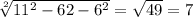 \sqrt[2]{ 11^{2} - 6{2} - 6^{2}}= \sqrt{49}=7