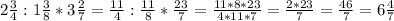 2 \frac{3}{4}:1 \frac{3}{8}* 3\frac{2}{7}= \frac{11}{4}: \frac{11}{8}* \frac{23}{7} = \frac{11*8*23}{4*11*7}= \frac{2*23}{7}= \frac{46}{7} =6 \frac{4}{7}