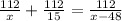 \frac{112}x+\frac{112}{15}=\frac{112}{x-48}