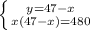 \left \{ {{y=47-x} \atop {x(47-x)=480}} \right.