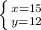 \left \{ {{x=15} \atop {y=12}} \right.