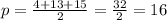 p=\frac{4+13+15}2=\frac{32}2=16