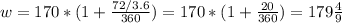 w=170*(1+ \frac{72/3.6}{360} )=170*(1+ \frac{20}{360} )=179\frac{4}{9}