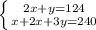 \left \{ {{2x+y=124} \atop {x+2x+3y=240}} \right.