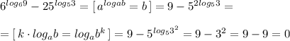 6^{log_69}-25^{log_53}=[\, a^{log{a}b}=b\, ]=9-5^{2log_53}=\\\\=[\, k\cdot log_{a}b=log_{a}b^{k}\, ]=9-5^{log_53^2}=9-3^2=9-9=0