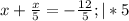 x + \frac{x}{5} = - \frac{12}{5}; |*5