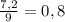 \frac{7,2}{9} =0,8