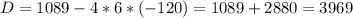 D=1089-4*6*(-120)=1089+2880=3969