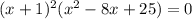 (x+1)^2(x^2-8x+25)=0