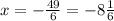 x=- \frac{49}{6} =-8 \frac{1}{6}