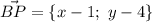 \vec{BP}=\{x-1;\ y-4 \}