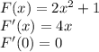 F(x) = 2x^2 + 1\\ F'(x) = 4x\\ F'(0) = 0