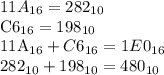 11A_{16}=282_{10} &#10;&#10;C6_{16}=198_{10}&#10;&#10;11A_{16}+C6_{16}=1E0_{16}&#10;&#10;282_{10}+198_{10}=480_{10}