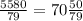 \frac{5580}{79} = 70\frac{50}{79}