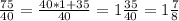 \frac{75}{40} = \frac{40*1+35}{40} = 1 \frac{35}{40} = 1\frac{7}{8}