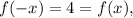 f(-x)=4=f(x), \\