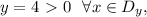 y=4\ \textgreater \ 0 \ \ \forall x\in D_y,