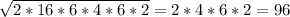 \sqrt{2*16*6*4*6*2} = 2 *4 *6*2 = 96