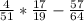 \frac{4}{51} * \frac{17}{19} - \frac{57}{64}