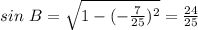 sin\ B = \sqrt {1-( -\frac{7}{25} )^2}= \frac{24}{25}