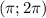 (\pi;2\pi)