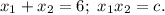 x_{1} + x_{2}=6;\ x_{1} x_{2}=c.