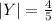 |Y| = \frac{4}{5} &#10;&#10;