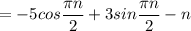 =-5cos\dfrac{\pi n}{2}+3sin\dfrac{\pi n}{2}-n