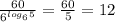 \frac{60}{ 6^{ log_{6}5 } } = \frac{60}{5} =12