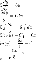 5\dfrac{dy}{dx}=6y\\ \dfrac{5dy}{y}=6dx\\ 5\int\dfrac{dy}{y}=6\int dx\\ 5ln(y)+C_1=6x\\ ln(y)=\dfrac{6x}{5}+C\\ y=e^{\dfrac{6x}{5}+C}