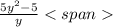 \frac{5y^{2} - 5}{y}