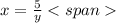 x = \frac{5}{y}