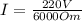 I= \frac{220V}{6000Om}