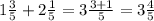 1 \frac{3}{5} + 2\frac{1}{5} =3 \frac{3+1}{5} =3 \frac{4}{5}