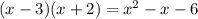 (x-3)(x+2)=x^2-x-6