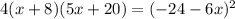 4(x+8)(5x+20) = (-24-6x)^2