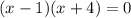 (x-1)(x+4) = 0